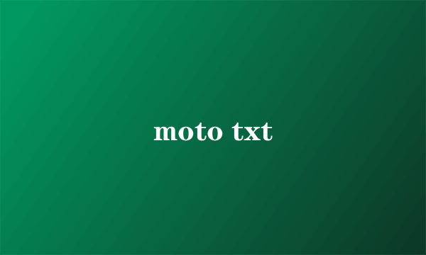 moto txt