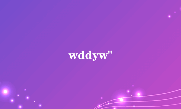 wddyw