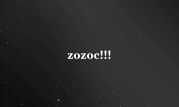 zozoc!!!