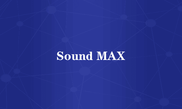 Sound MAX