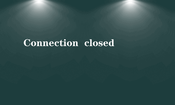 Connection  closed