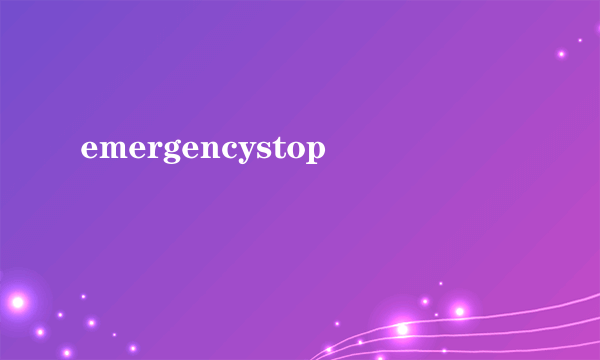 emergencystop