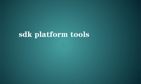 sdk platform tools