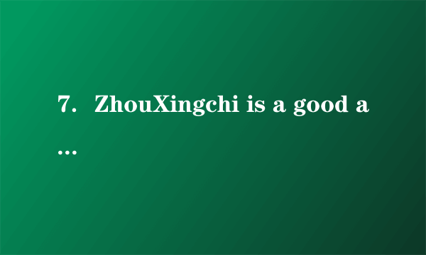 7．ZhouXingchi is a good actor.    is tall and    eyes are big.A．He;his			B．He;he			C．His;his			D．His;he