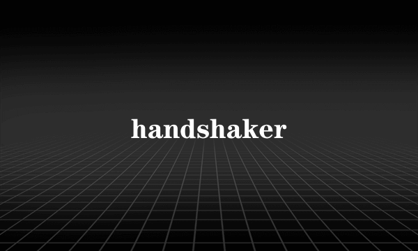 handshaker