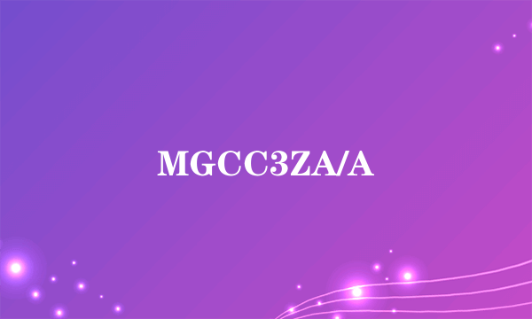 MGCC3ZA/A