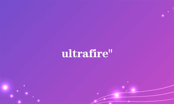 ultrafire