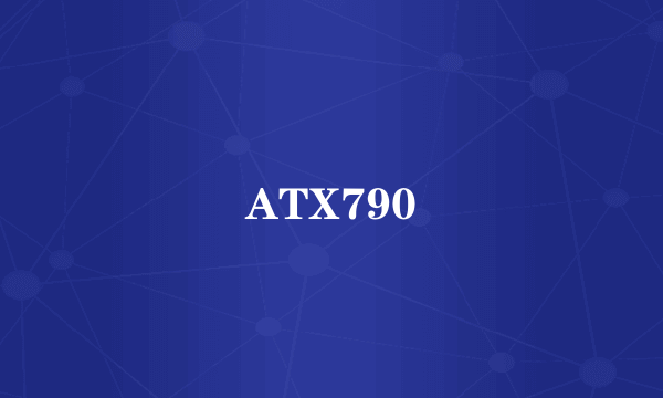 ATX790