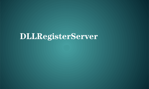 DLLRegisterServer