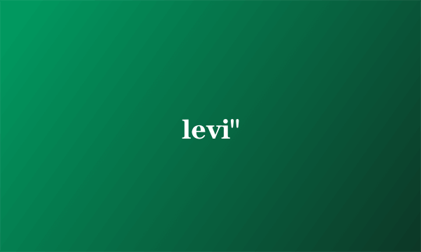 levi