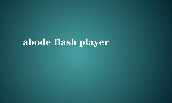 abode flash player