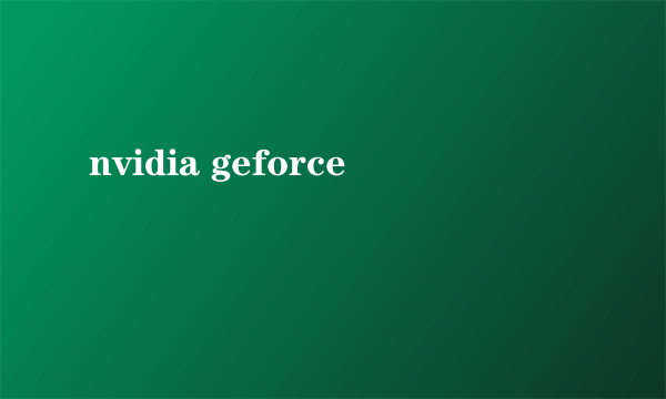 nvidia geforce