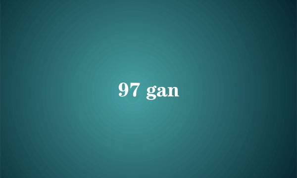 97 gan