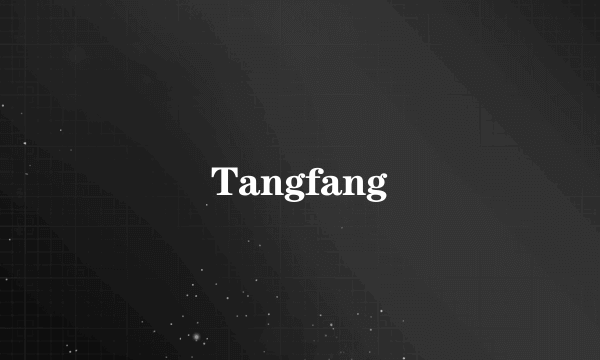 Tangfang