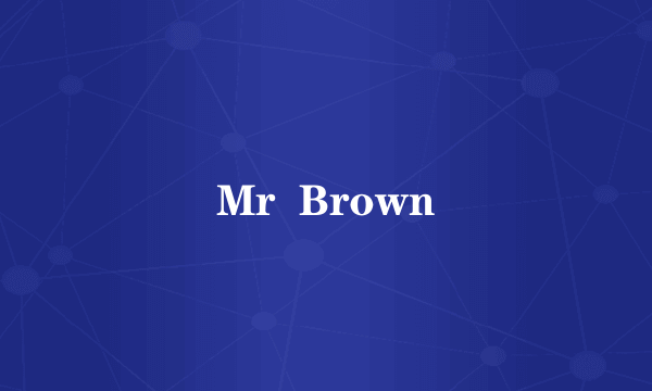 Mr  Brown