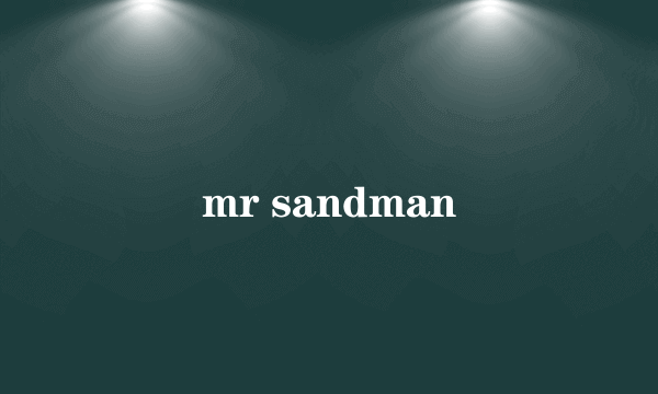 mr sandman