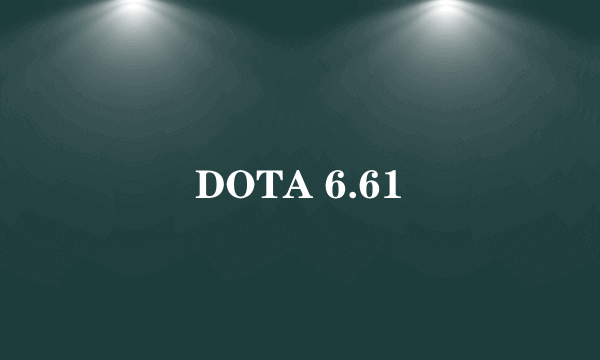 DOTA 6.61