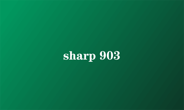 sharp 903