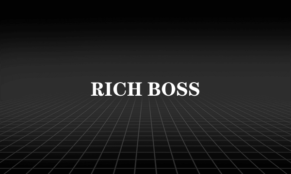 RICH BOSS