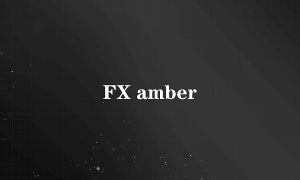 FX amber