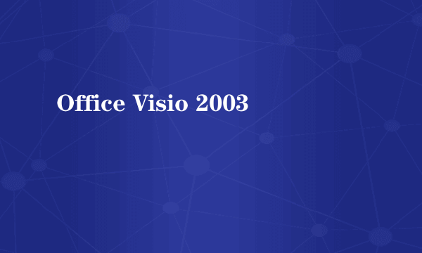 Office Visio 2003