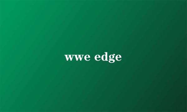 wwe edge