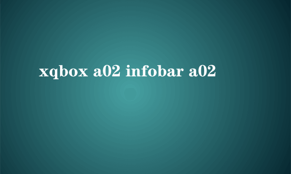 xqbox a02 infobar a02