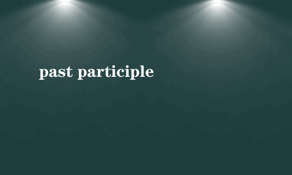 past participle