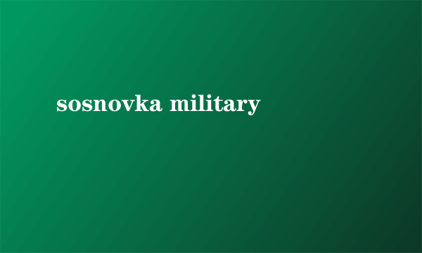 sosnovka military