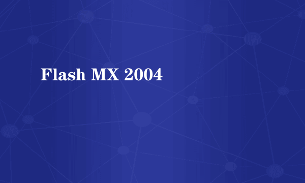 Flash MX 2004