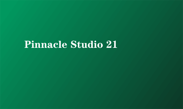 Pinnacle Studio 21