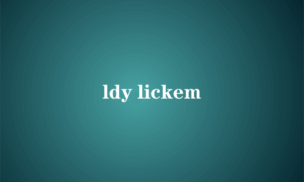 ldy lickem