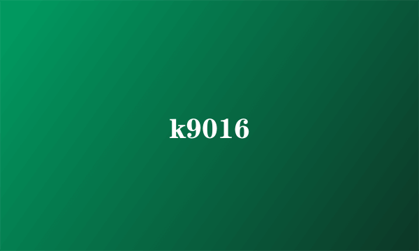 k9016