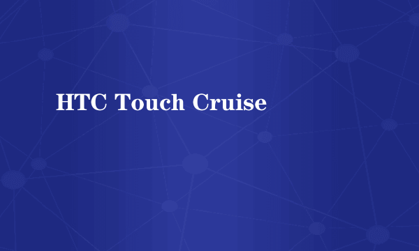 HTC Touch Cruise