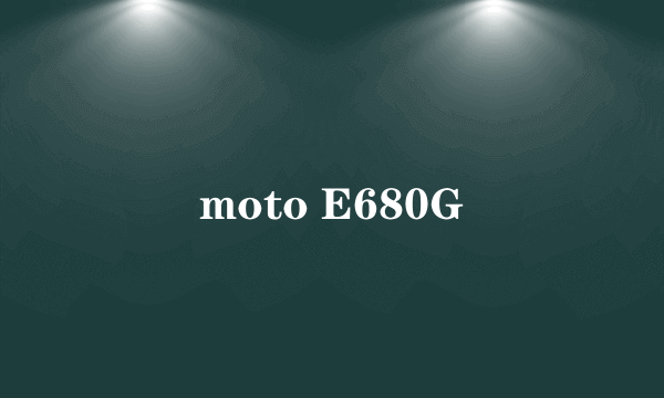 moto E680G