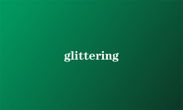 glittering