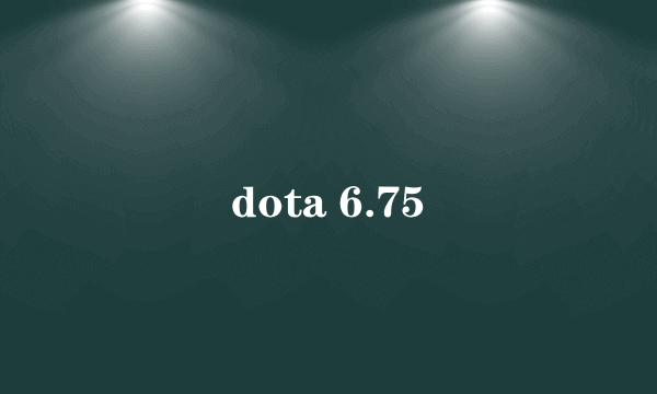 dota 6.75