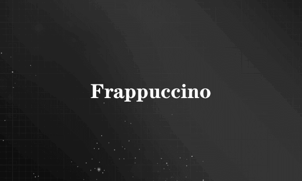 Frappuccino