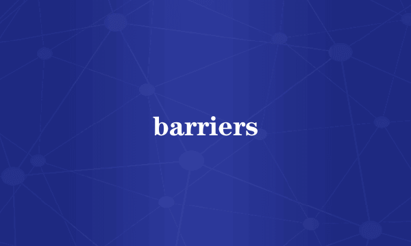 barriers