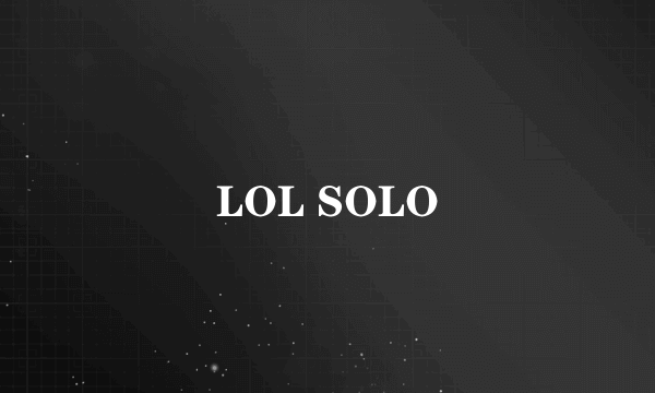 LOL SOLO