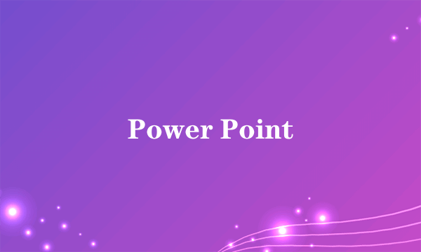 Power Point