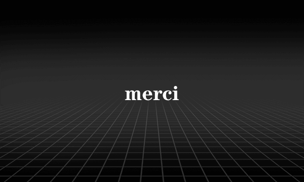 merci