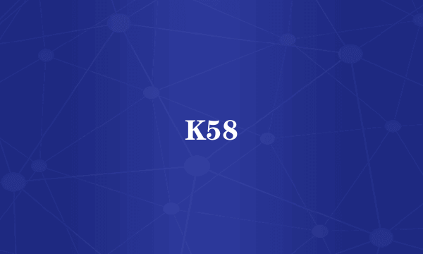 K58