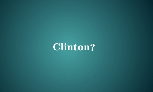 Clinton？