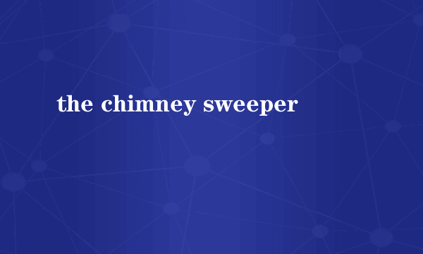 the chimney sweeper