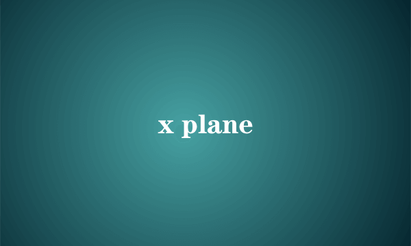 x plane